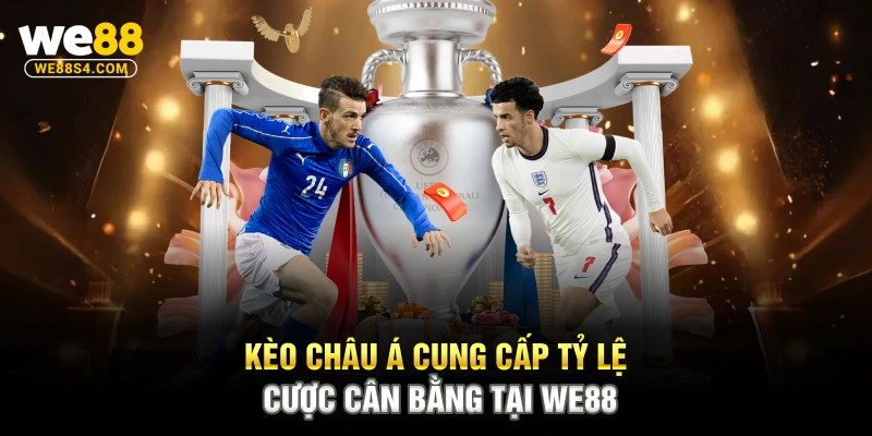Kèo châu Á cung cấp tỷ lệ cược cân bằng tại WE88